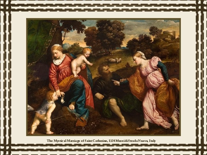 The Mystical Marriage of Saint Catherine, 1524 Musei di Strada Nuova, Italy 