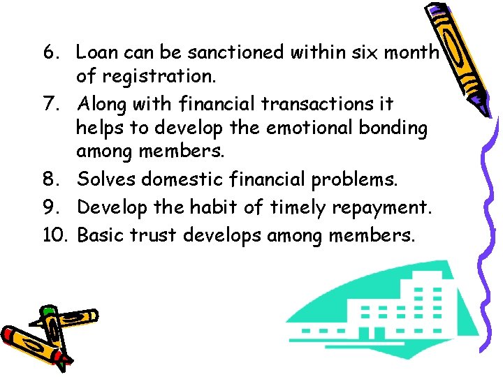 6. Loan can be sanctioned within six month of registration. 7. Along with financial