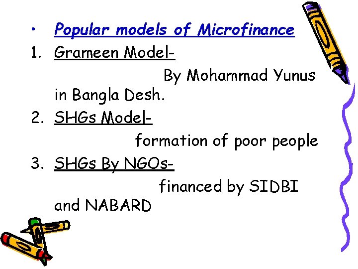  • Popular models of Microfinance 1. Grameen Model. By Mohammad Yunus in Bangla