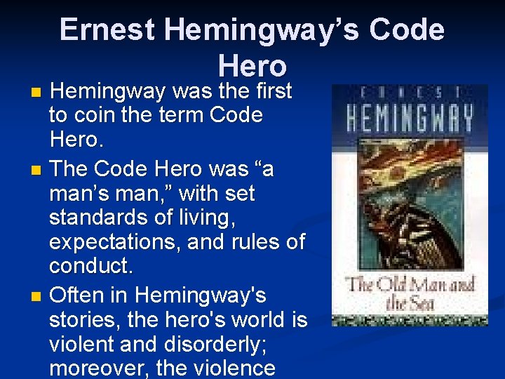 Ernest Hemingway’s Code Hero Hemingway was the first to coin the term Code Hero.