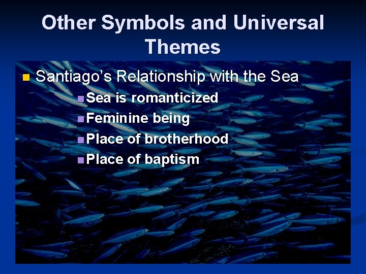 Other Symbols and Universal Themes n Santiago’s Relationship with the Sea n Sea is