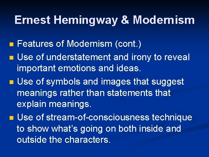 Ernest Hemingway & Modernism n n Features of Modernism (cont. ) Use of understatement