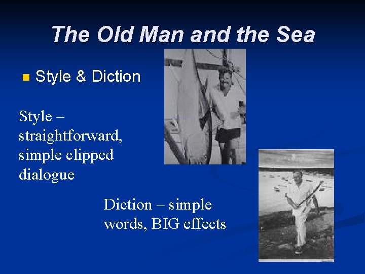 The Old Man and the Sea n Style & Diction Style – straightforward, simple