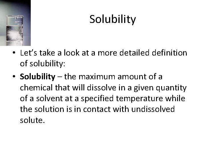Solubility • Let’s take a look at a more detailed definition of solubility: •