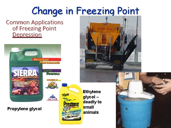 Change in Freezing Point Common Applications of Freezing Point Depression Propylene glycol Ethylene glycol