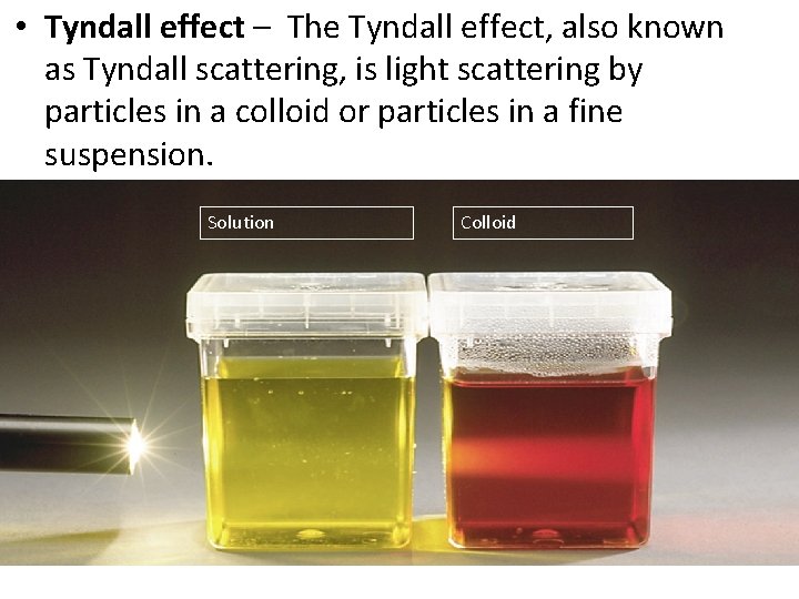  • Tyndall effect – The Tyndall effect, also known as Tyndall scattering, is