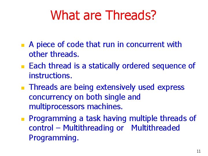 What are Threads? n n A piece of code that run in concurrent with What are Threads? n n A piece of code that run in concurrent with