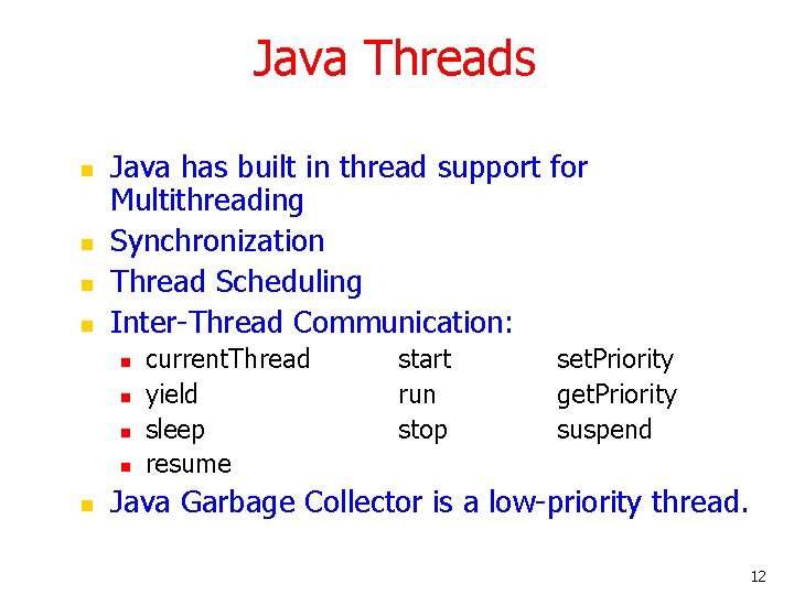 Java Threads n n Java has built in thread support for Multithreading Synchronization Thread Java Threads n n Java has built in thread support for Multithreading Synchronization Thread