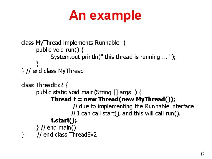 An example class My. Thread implements Runnable { public void run() { System. out. An example class My. Thread implements Runnable { public void run() { System. out.