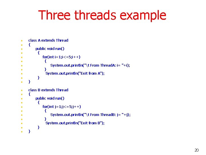 Three threads example n n n n n n class A extends Thread { Three threads example n n n n n n class A extends Thread {