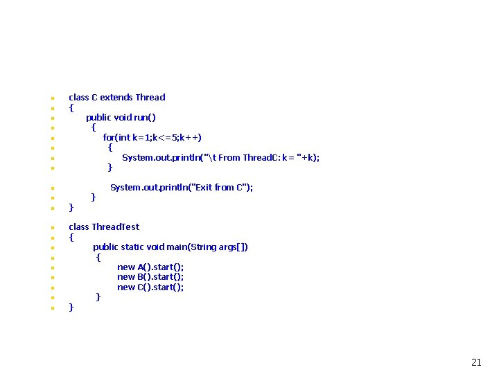 n n n n class C extends Thread { public void run() { for(int n n n n class C extends Thread { public void run() { for(int