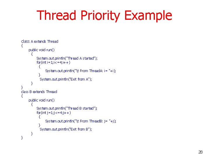 Thread Priority Example class A extends Thread { public void run() { System. out. Thread Priority Example class A extends Thread { public void run() { System. out.