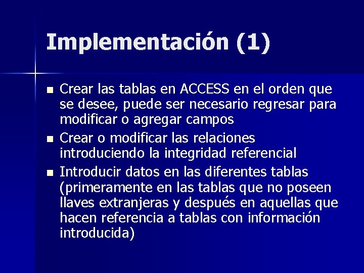 Implementación (1) n n n Crear las tablas en ACCESS en el orden que