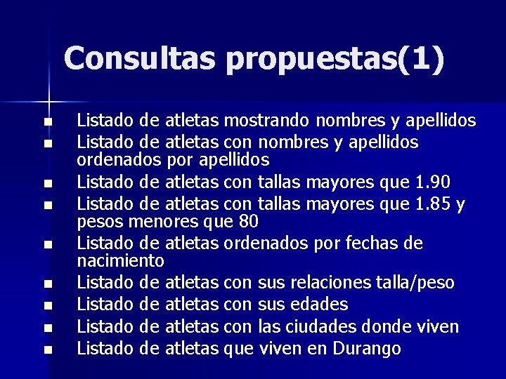 Consultas propuestas(1) n n n n n Listado de atletas mostrando nombres y apellidos