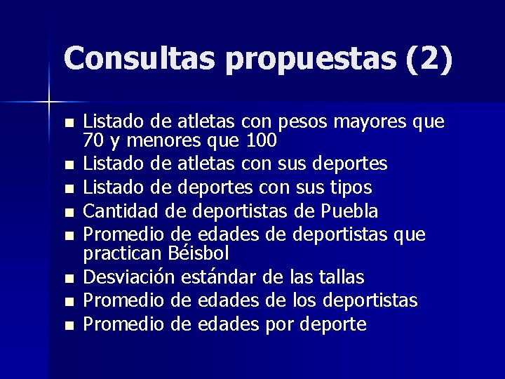 Consultas propuestas (2) n n n n Listado de atletas con pesos mayores que