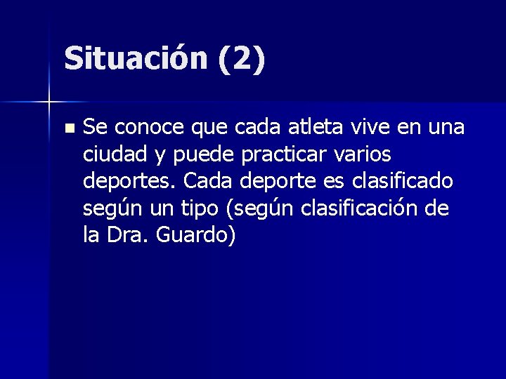 Situación (2) n Se conoce que cada atleta vive en una ciudad y puede