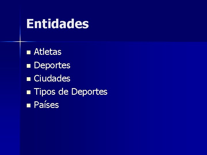 Entidades Atletas n Deportes n Ciudades n Tipos de Deportes n Países n 