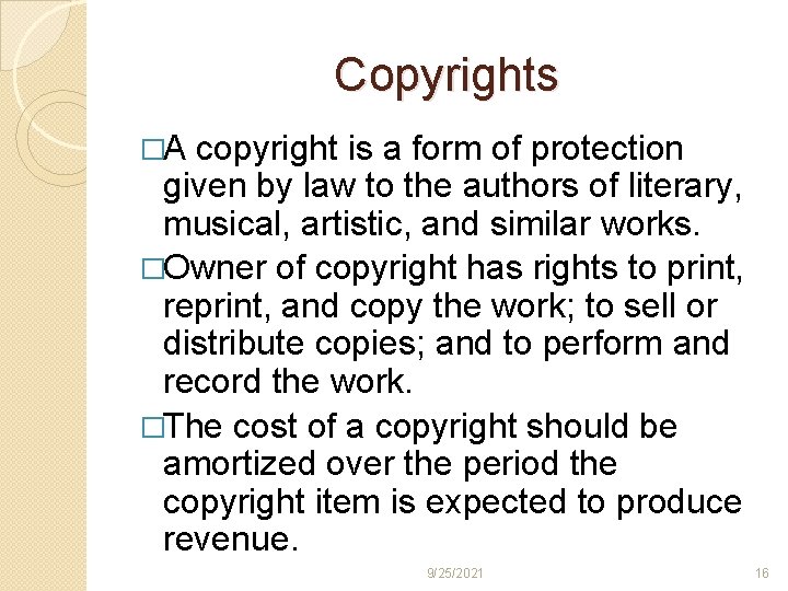 Copyrights �A copyright is a form of protection given by law to the authors