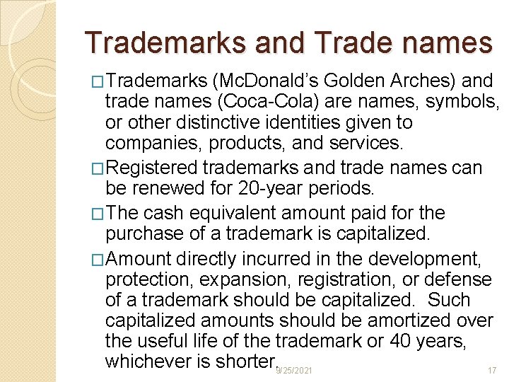 Trademarks and Trade names �Trademarks (Mc. Donald’s Golden Arches) and trade names (Coca-Cola) are
