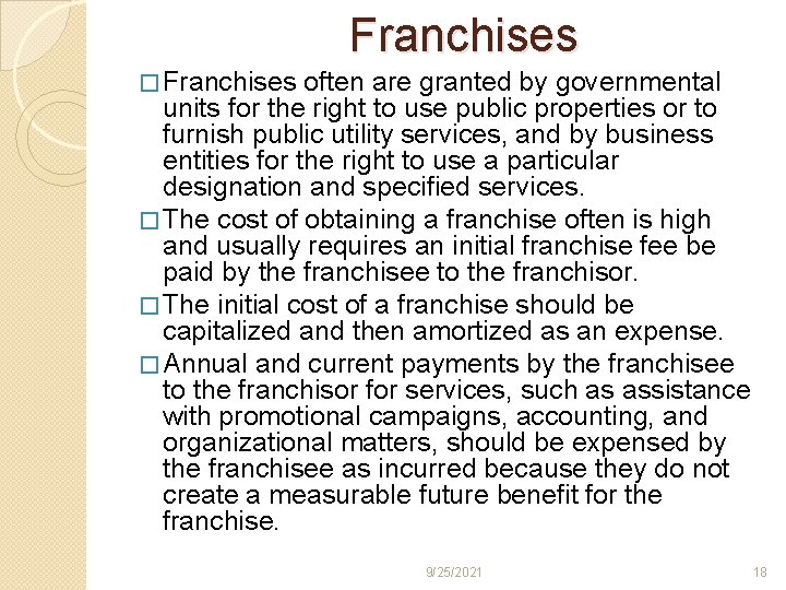 Franchises � Franchises often are granted by governmental units for the right to use