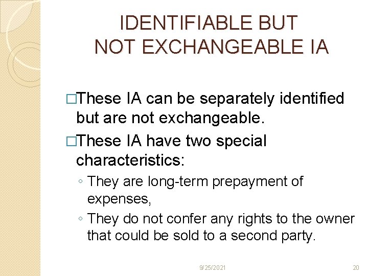 IDENTIFIABLE BUT NOT EXCHANGEABLE IA �These IA can be separately identified but are not