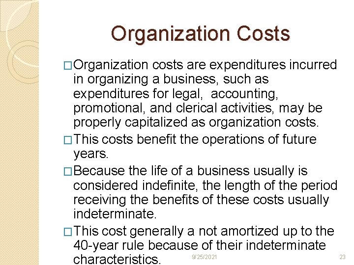 Organization Costs �Organization costs are expenditures incurred in organizing a business, such as expenditures