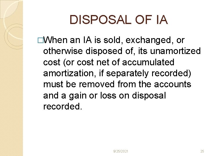 DISPOSAL OF IA �When an IA is sold, exchanged, or otherwise disposed of, its