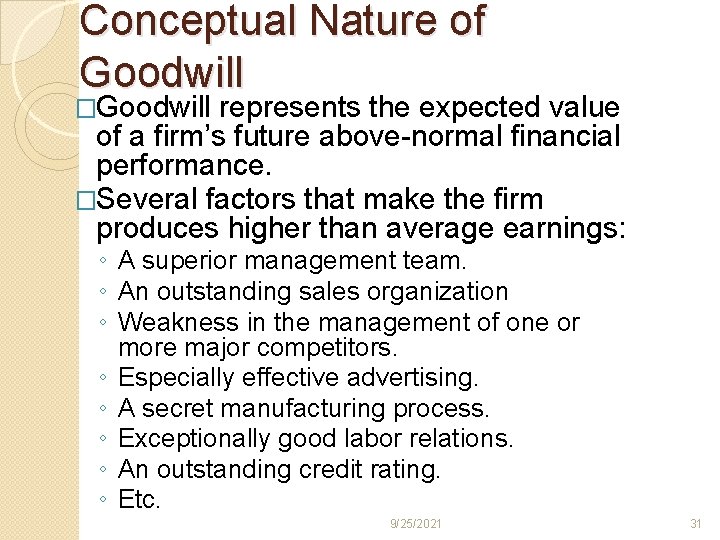 Conceptual Nature of Goodwill �Goodwill represents the expected value of a firm’s future above-normal