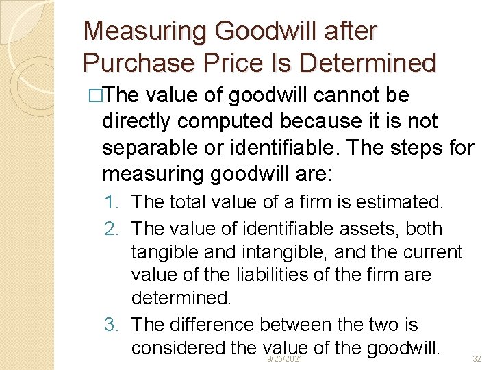 Measuring Goodwill after Purchase Price Is Determined �The value of goodwill cannot be directly