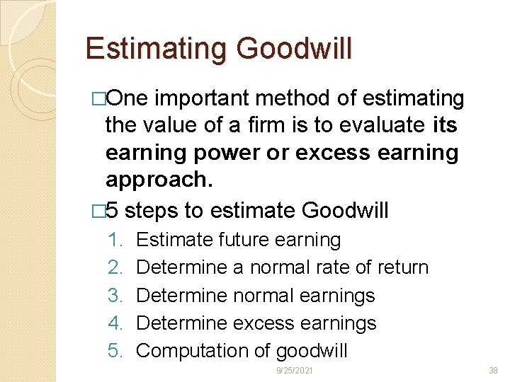 Estimating Goodwill �One important method of estimating the value of a firm is to