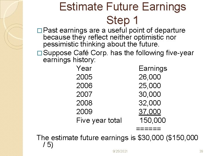 � Past Estimate Future Earnings Step 1 earnings are a useful point of departure