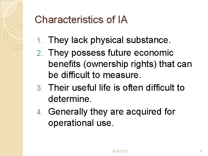 Characteristics of IA They lack physical substance. 2. They possess future economic benefits (ownership