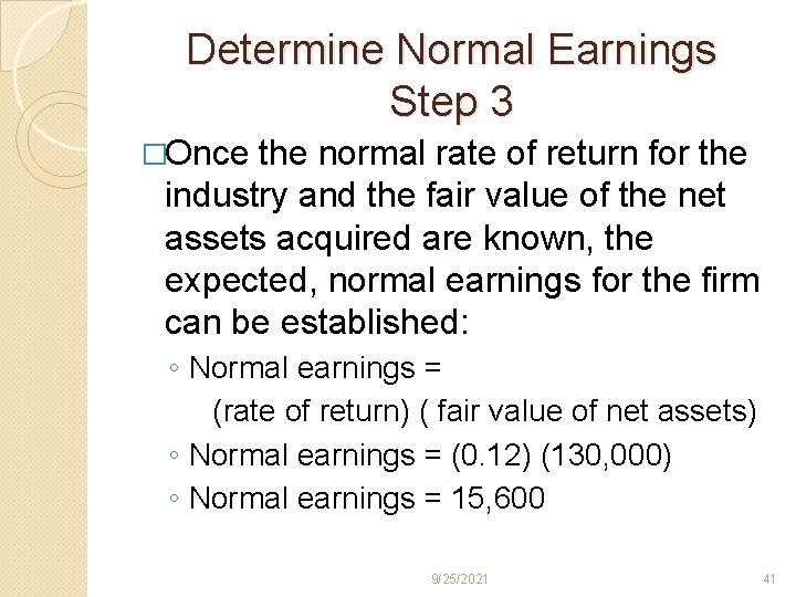 Determine Normal Earnings Step 3 �Once the normal rate of return for the industry