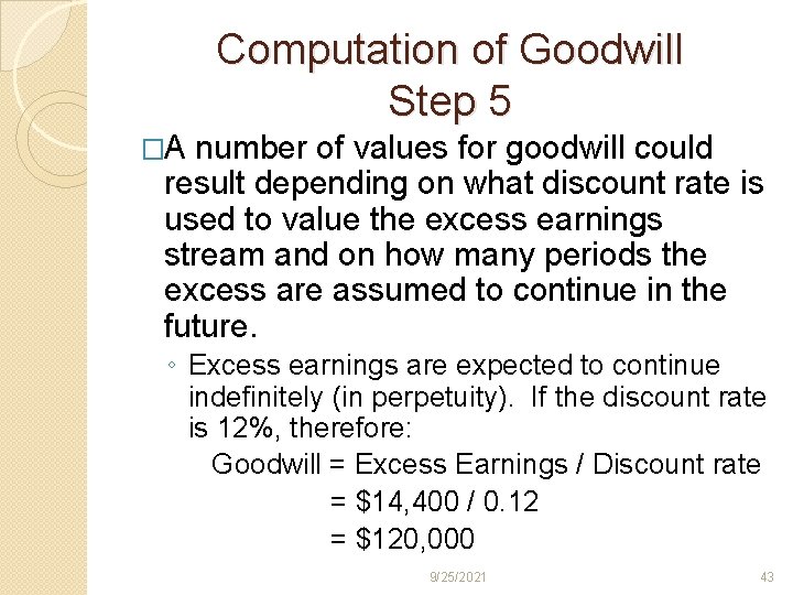 Computation of Goodwill Step 5 �A number of values for goodwill could result depending