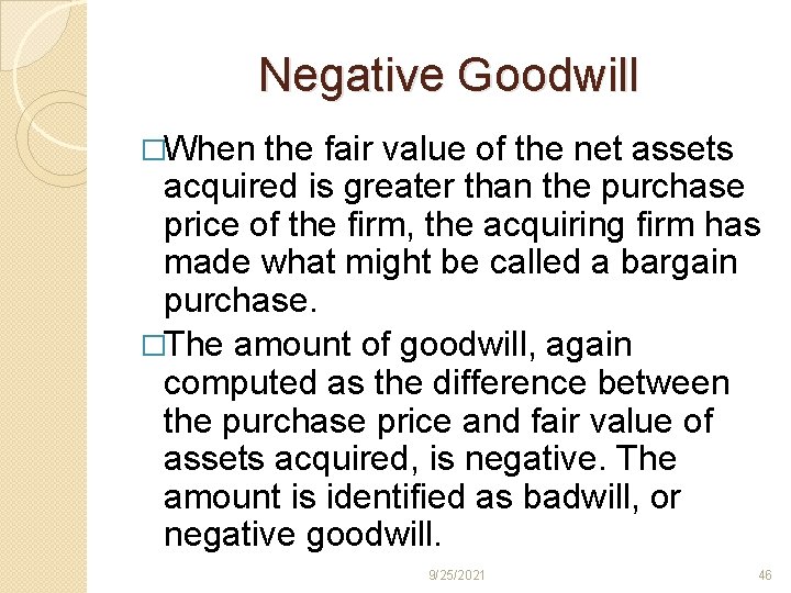 Negative Goodwill �When the fair value of the net assets acquired is greater than