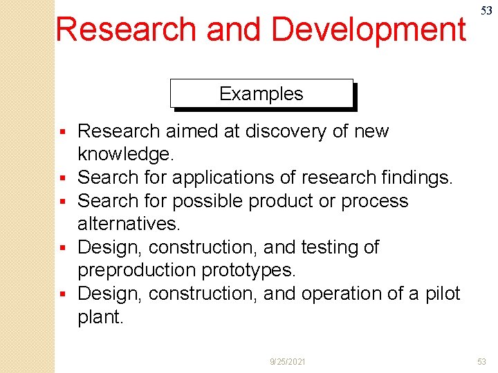 Research and Development 53 Examples § Research aimed at discovery of new § §