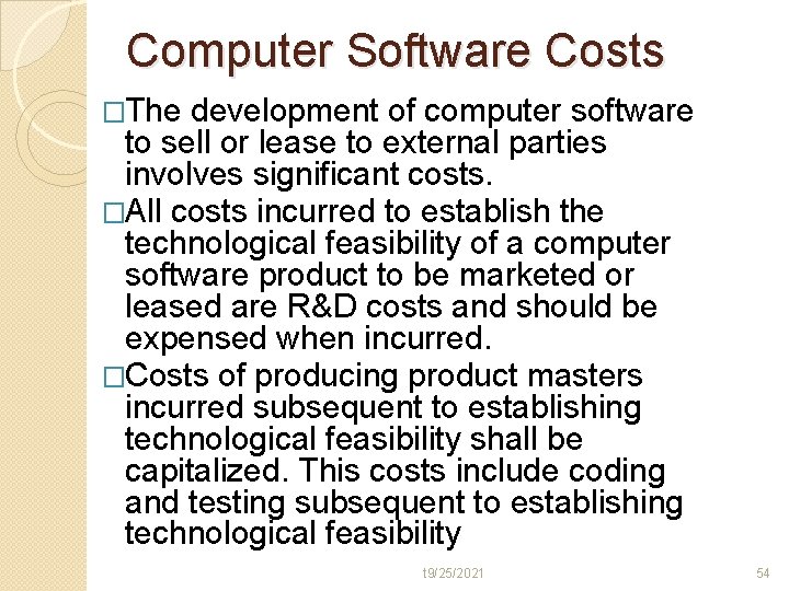 Computer Software Costs �The development of computer software to sell or lease to external