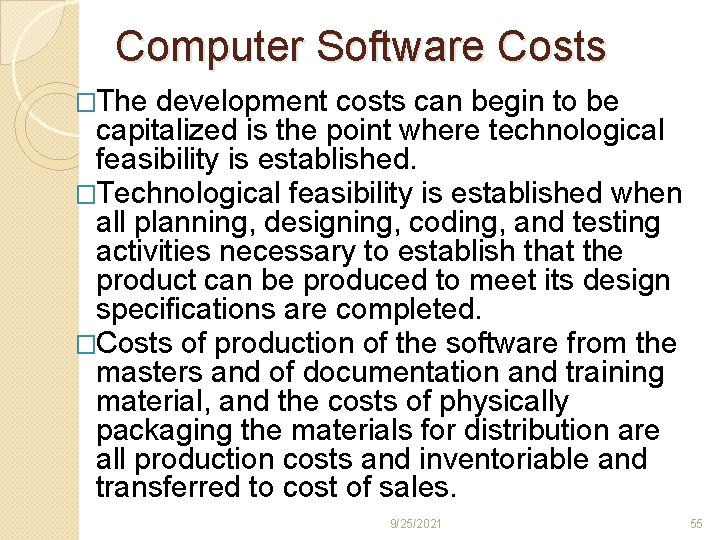 Computer Software Costs �The development costs can begin to be capitalized is the point