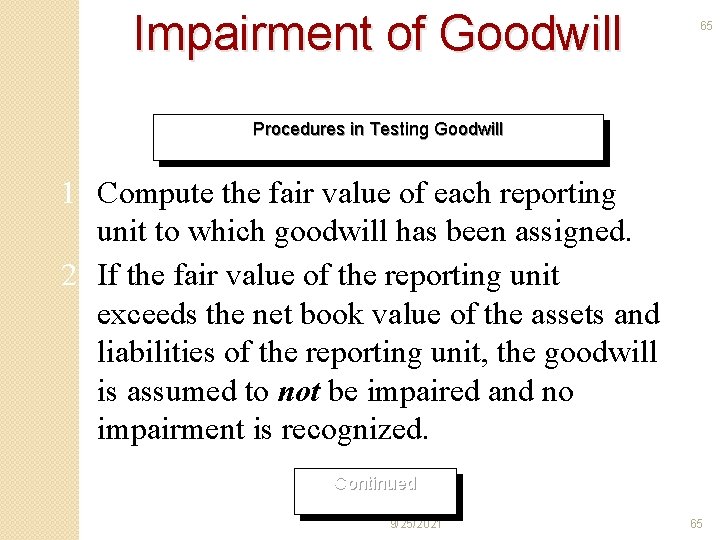 Impairment of Goodwill 65 Procedures in Testing Goodwill 1. Compute the fair value of