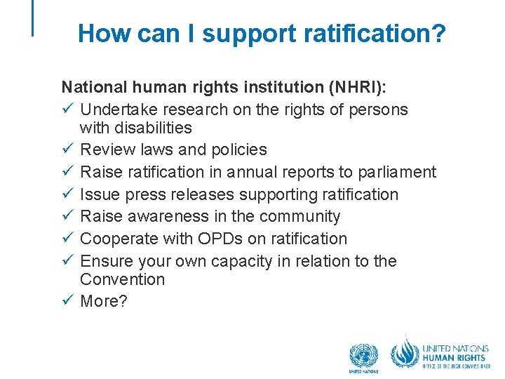 How can I support ratification? National human rights institution (NHRI): ü Undertake research on