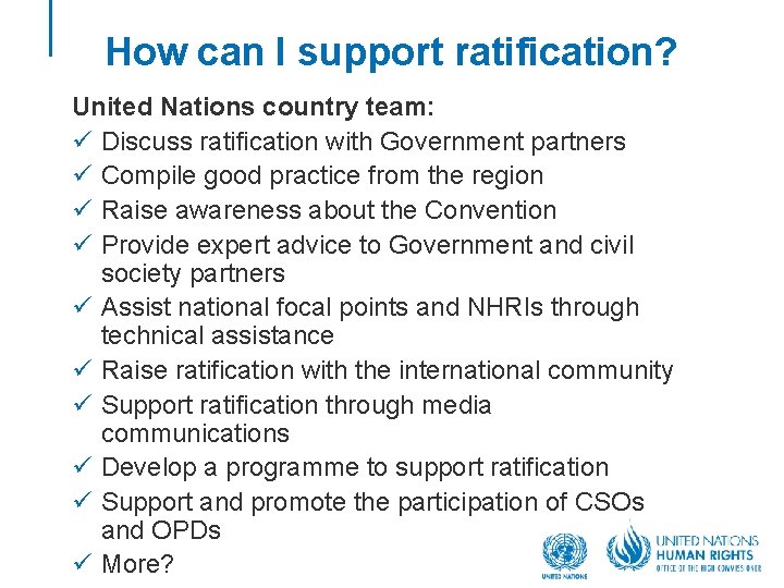 How can I support ratification? United Nations country team: ü Discuss ratification with Government