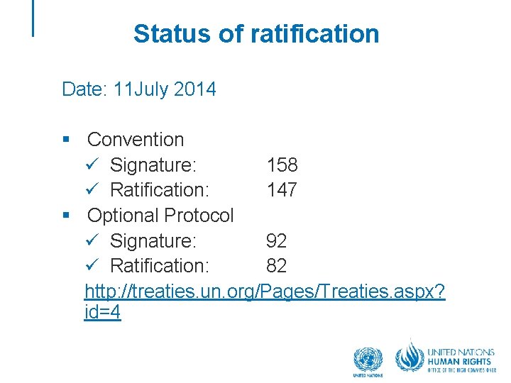 Status of ratification Date: 11 July 2014 § Convention ü Signature: 158 ü Ratification: