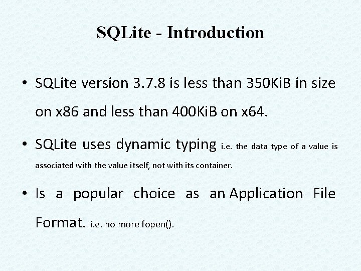 SQLite - Introduction • SQLite version 3. 7. 8 is less than 350 Ki.