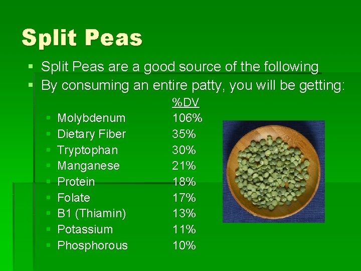 Split Peas § Split Peas are a good source of the following § By