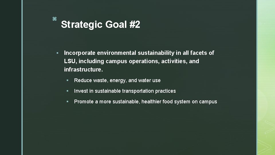 z § Strategic Goal #2 Incorporate environmental sustainability in all facets of LSU, including