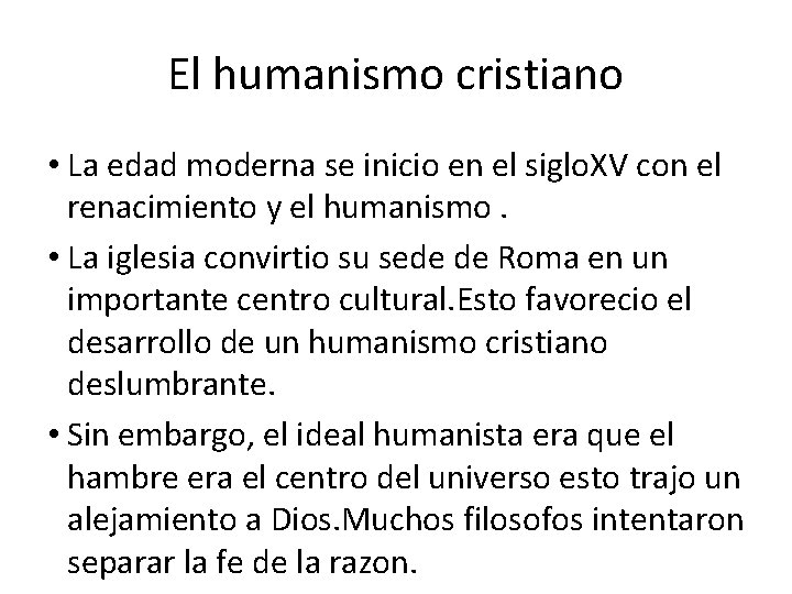El humanismo cristiano • La edad moderna se inicio en el siglo. XV con