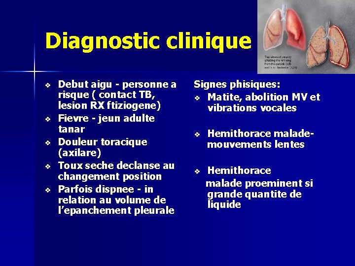 Diagnostic clinique v v v Debut aigu - personne a risque ( contact TB,