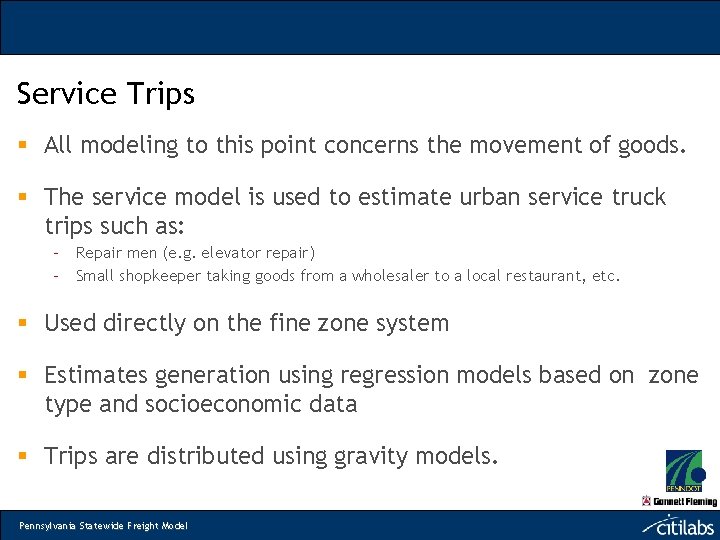 Service Trips § All modeling to this point concerns the movement of goods. §