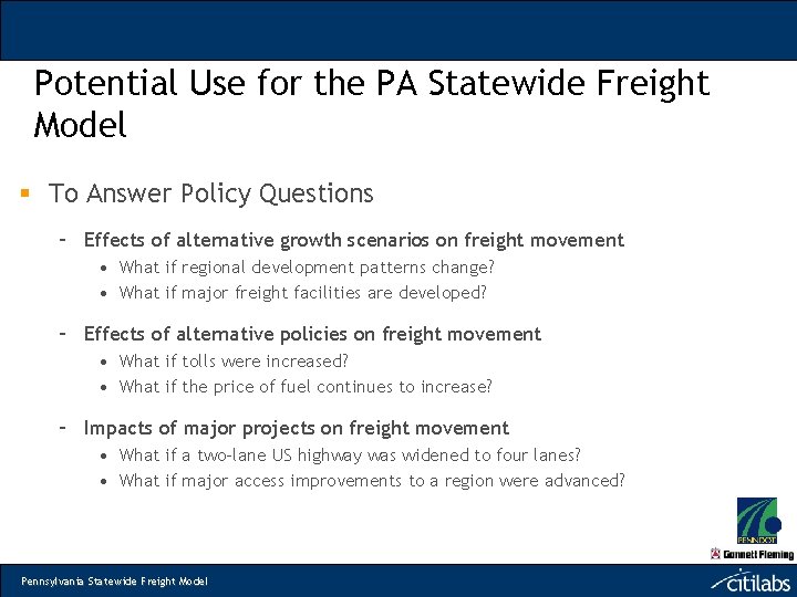 Potential Use for the PA Statewide Freight Model § To Answer Policy Questions –