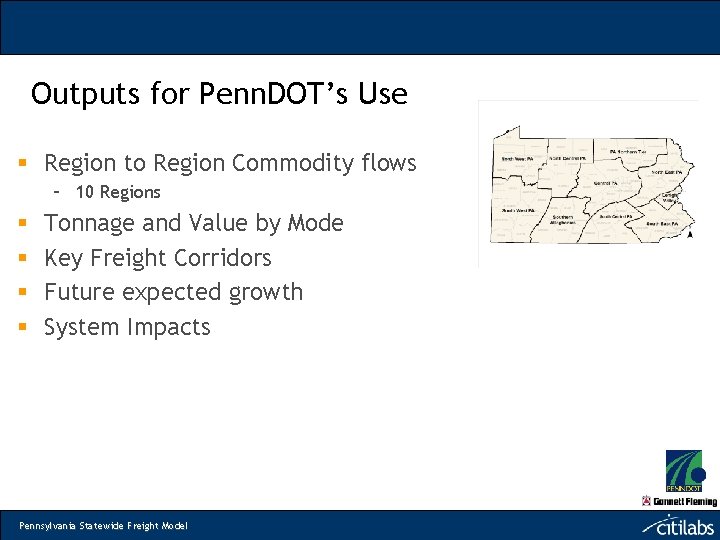 Outputs for Penn. DOT’s Use § Region to Region Commodity flows – 10 Regions